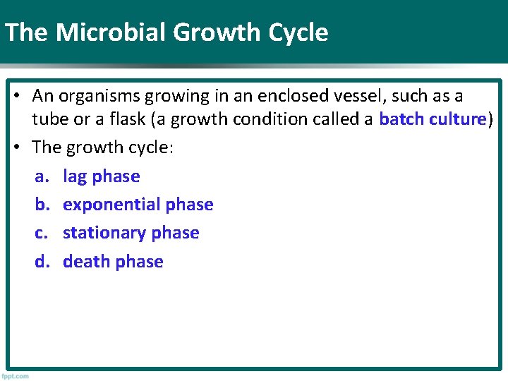 The Microbial Growth Cycle • An organisms growing in an enclosed vessel, such as