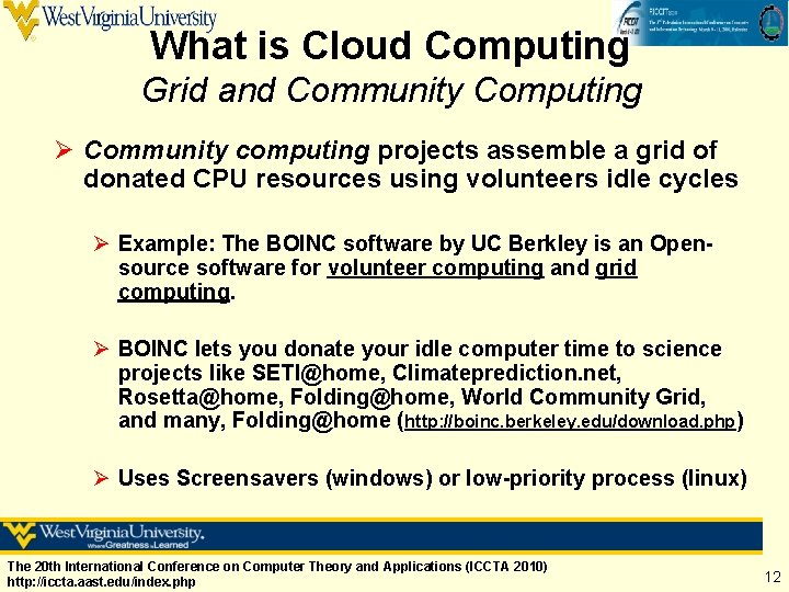 What is Cloud Computing Grid and Community Computing Ø Community computing projects assemble a