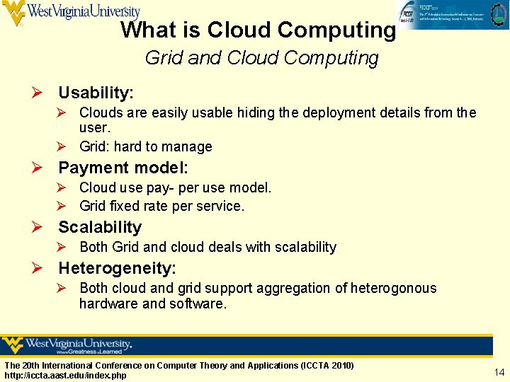 What is Cloud Computing Grid and Cloud Computing Ø Usability: Ø Clouds are easily