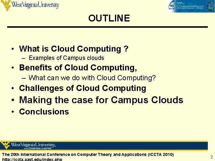 OUTLINE • What is Cloud Computing ? – Examples of Campus clouds • Benefits