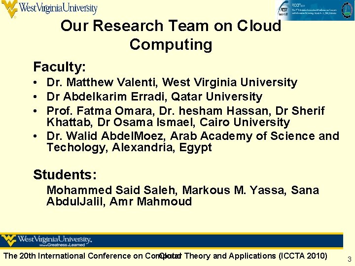 Our Research Team on Cloud Computing Faculty: • Dr. Matthew Valenti, West Virginia University