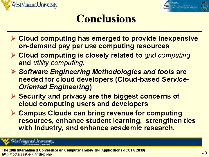 Conclusions Ø Cloud computing has emerged to provide inexpensive on-demand pay per use computing