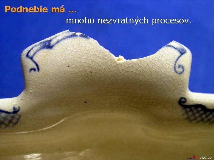 Podnebie má … mnoho nezvratných procesov. 