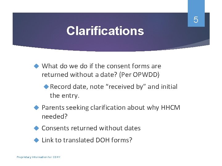 Clarifications What do we do if the consent forms are returned without a date?