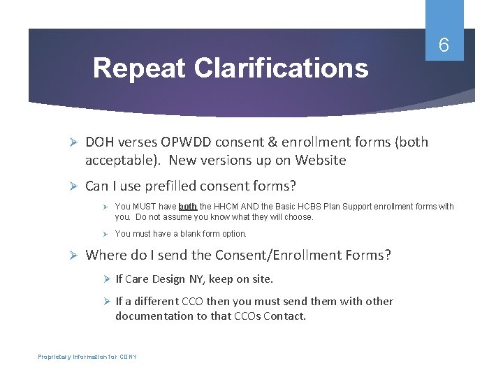 Repeat Clarifications Ø DOH verses OPWDD consent & enrollment forms (both acceptable). New versions