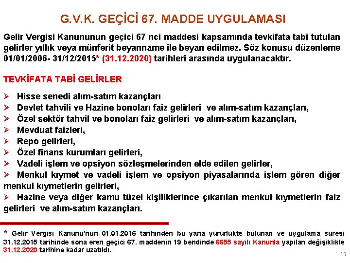 G. V. K. GEÇİCİ 67. MADDE UYGULAMASI Gelir Vergisi Kanununun geçici 67 nci maddesi