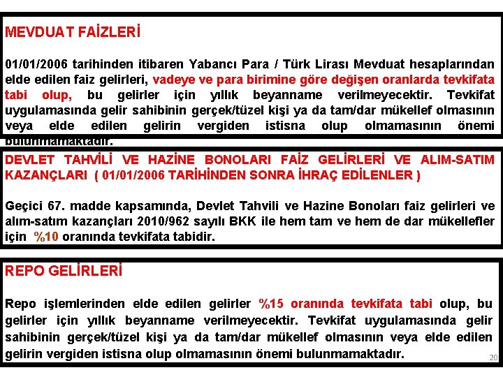 MEVDUAT FAİZLERİ 01/01/2006 tarihinden itibaren Yabancı Para / Türk Lirası Mevduat hesaplarından elde edilen