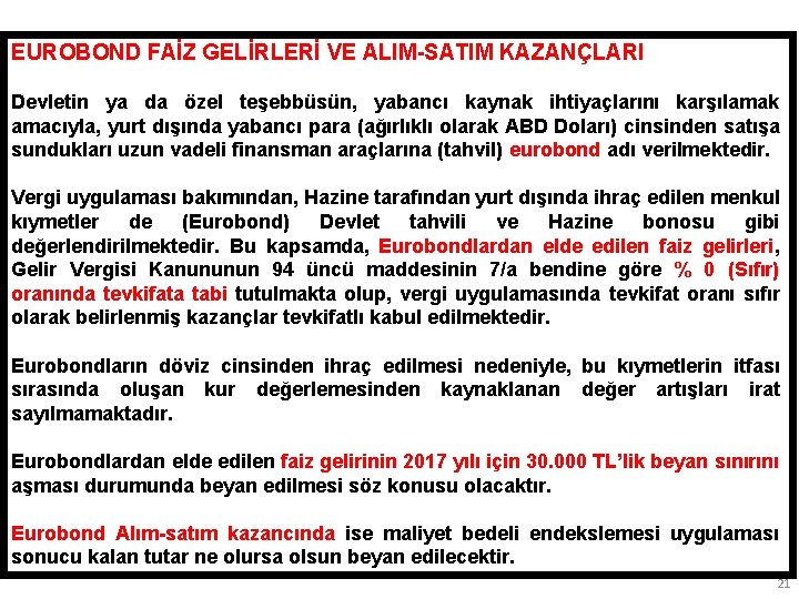 EUROBOND FAİZ GELİRLERİ VE ALIM-SATIM KAZANÇLARI Devletin ya da özel teşebbüsün, yabancı kaynak ihtiyaçlarını