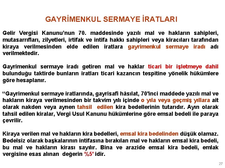 GAYRİMENKUL SERMAYE İRATLARI Gelir Vergisi Kanunu’nun 70. maddesinde yazılı mal ve hakların sahipleri, mutasarrıfları,