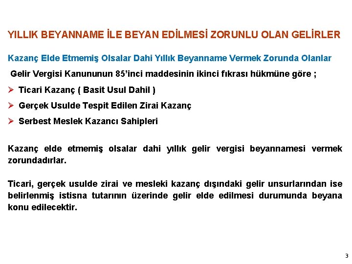 YILLIK BEYANNAME İLE BEYAN EDİLMESİ ZORUNLU OLAN GELİRLER Kazanç Elde Etmemiş Olsalar Dahi Yıllık