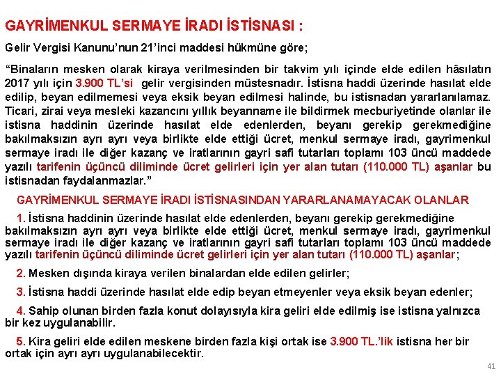 GAYRİMENKUL SERMAYE İRADI İSTİSNASI : Gelir Vergisi Kanunu’nun 21’inci maddesi hükmüne göre; “Binaların mesken