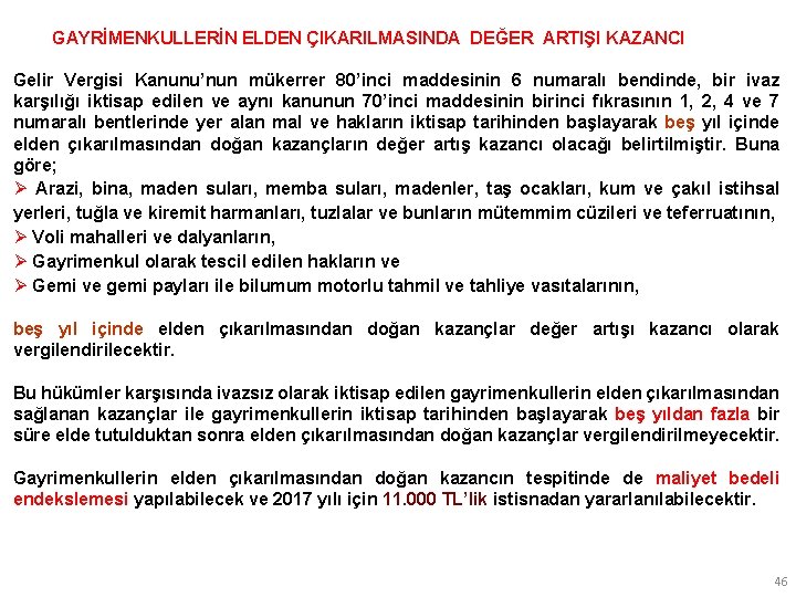 GAYRİMENKULLERİN ELDEN ÇIKARILMASINDA DEĞER ARTIŞI KAZANCI Gelir Vergisi Kanunu’nun mükerrer 80’inci maddesinin 6 numaralı