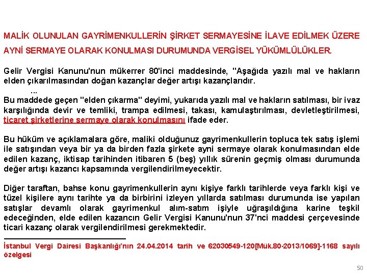 MALİK OLUNULAN GAYRİMENKULLERİN ŞİRKET SERMAYESİNE İLAVE EDİLMEK ÜZERE AYNİ SERMAYE OLARAK KONULMASI DURUMUNDA VERGİSEL