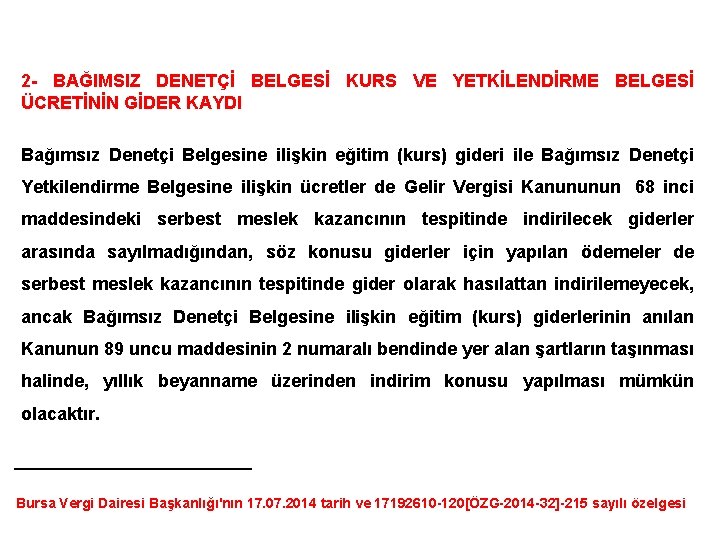 2 - BAĞIMSIZ DENETÇİ BELGESİ KURS VE YETKİLENDİRME BELGESİ ÜCRETİNİN GİDER KAYDI Bağımsız Denetçi