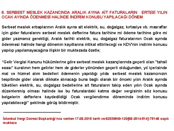 6. SERBEST MESLEK KAZANCINDA ARALIK AYINA AİT FATURALARIN ERTESİ YILIN OCAK AYINDA ÖDENMESİ HALİNDE