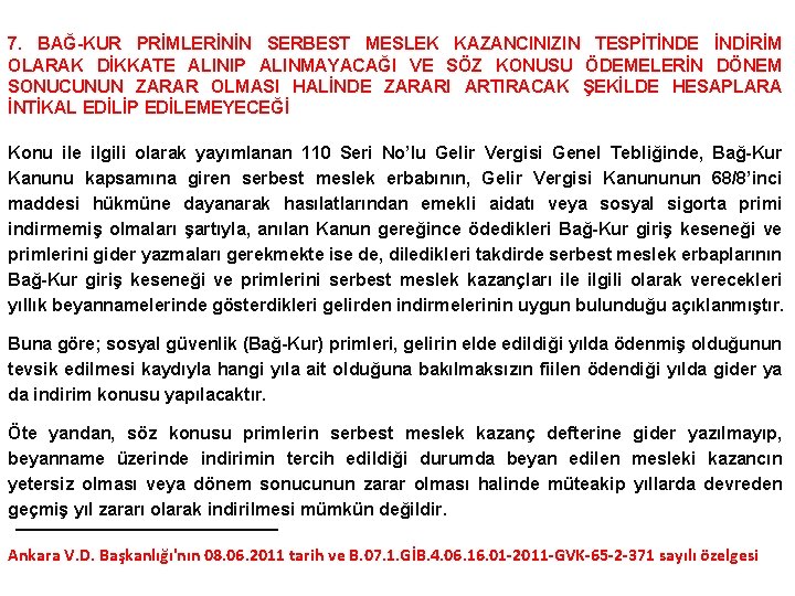 7. BAĞ-KUR PRİMLERİNİN SERBEST MESLEK KAZANCINIZIN TESPİTİNDE İNDİRİM OLARAK DİKKATE ALINIP ALINMAYACAĞI VE SÖZ