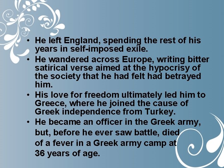  • He left England, spending the rest of his years in self-imposed exile.