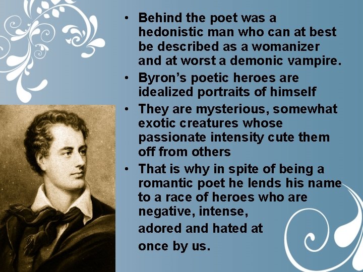  • Behind the poet was a hedonistic man who can at best be