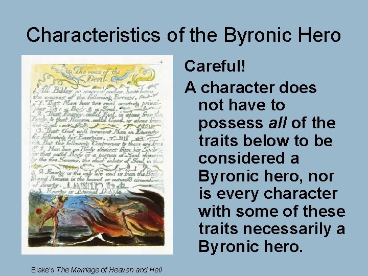 Characteristics of the Byronic Hero Careful! A character does not have to possess all
