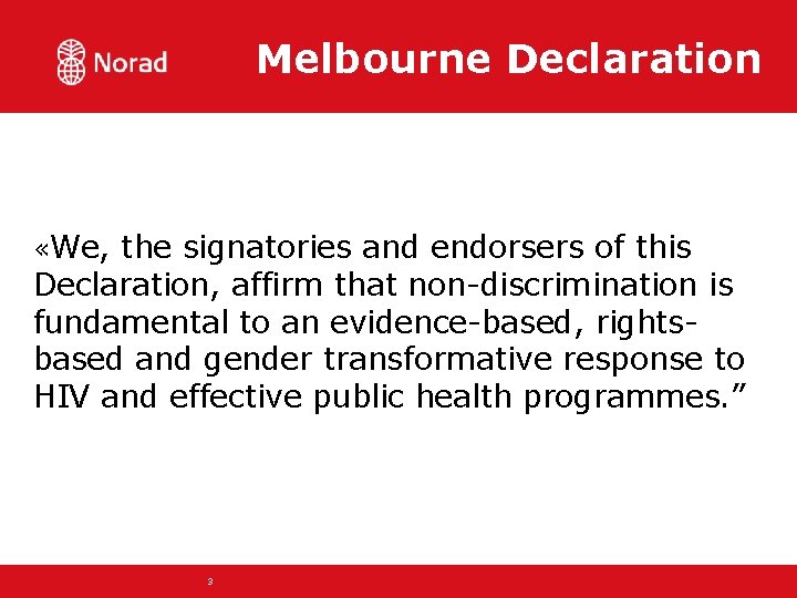 Melbourne Declaration «We, the signatories and endorsers of this Declaration, affirm that non-discrimination is