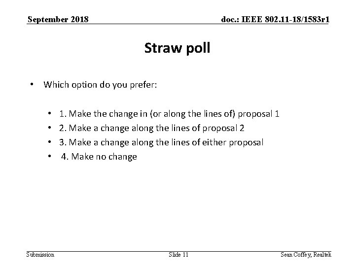 September 2018 doc. : IEEE 802. 11 -18/1583 r 1 Straw poll • Which