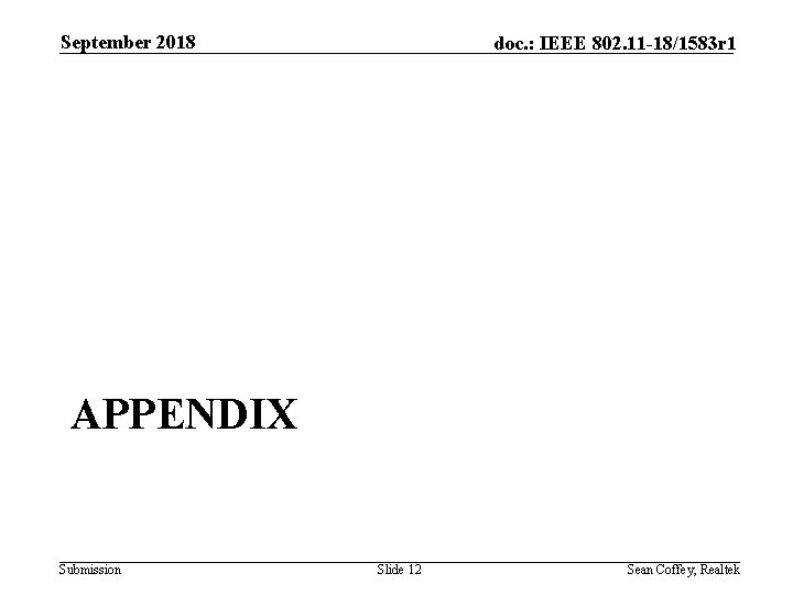 September 2018 doc. : IEEE 802. 11 -18/1583 r 1 APPENDIX Submission Slide 12