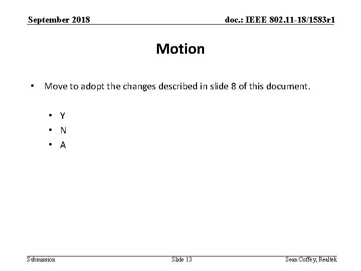 September 2018 doc. : IEEE 802. 11 -18/1583 r 1 Motion • Move to