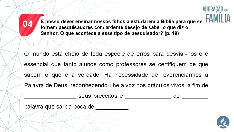 04 É nosso dever ensinar nossos filhos a estudarem a Bíblia para que se