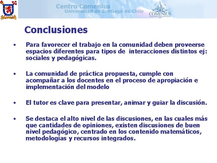 Conclusiones • Para favorecer el trabajo en la comunidad deben proveerse espacios diferentes para