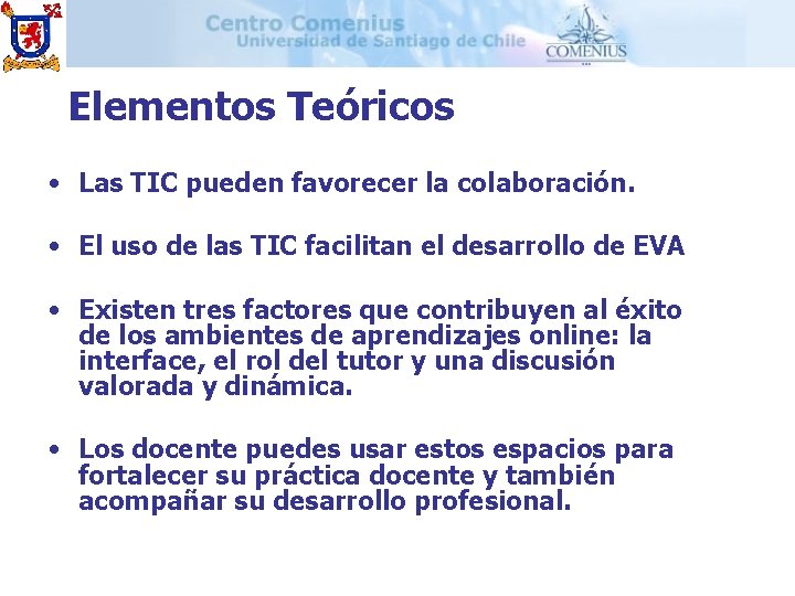 Elementos Teóricos • Las TIC pueden favorecer la colaboración. • El uso de las