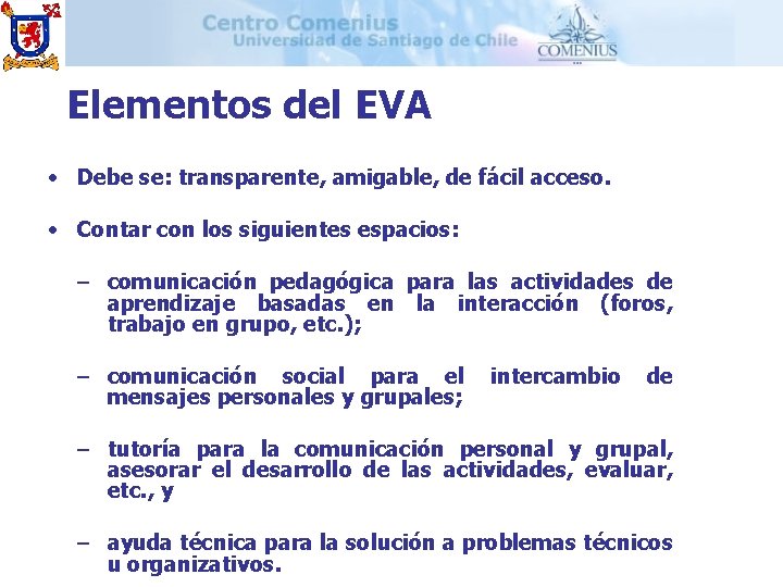 Elementos del EVA • Debe se: transparente, amigable, de fácil acceso. • Contar con