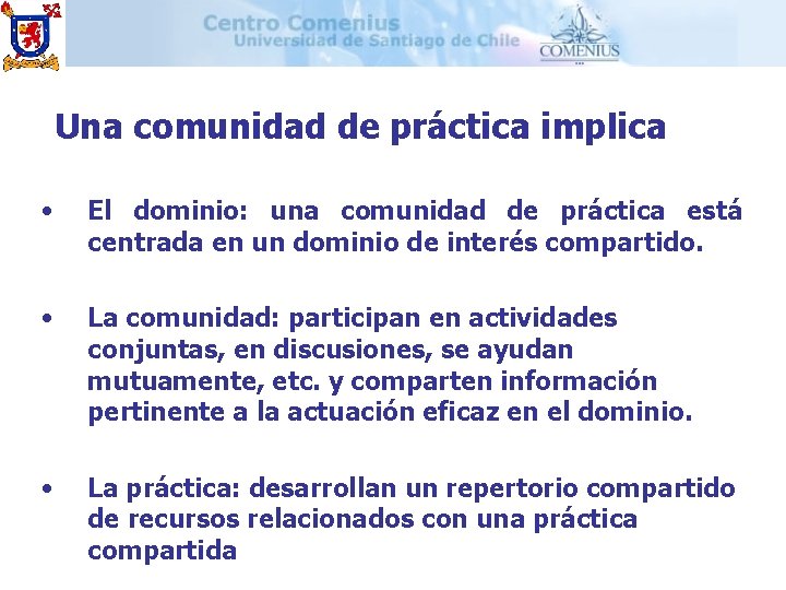 Una comunidad de práctica implica • El dominio: una comunidad de práctica está centrada