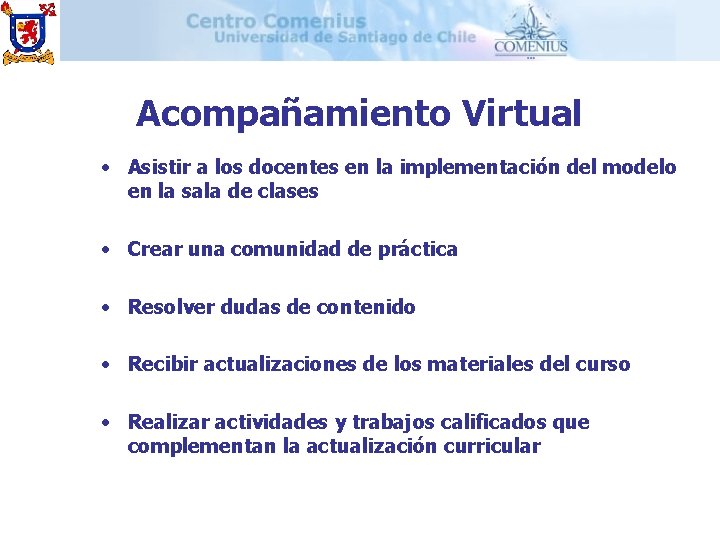 Acompañamiento Virtual • Asistir a los docentes en la implementación del modelo en la