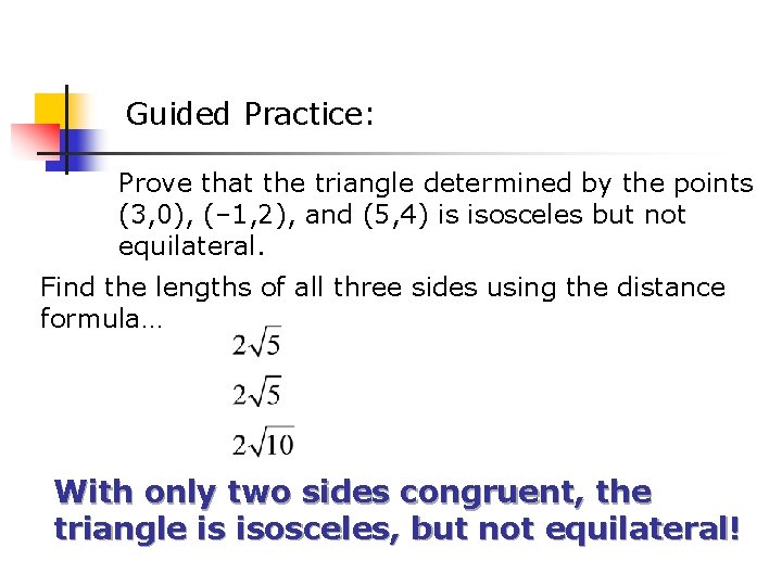 Guided Practice: Prove that the triangle determined by the points (3, 0), (– 1,