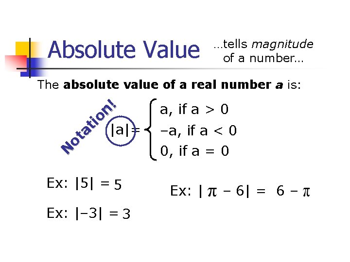 Absolute Value …tells magnitude of a number… N ot a ti on ! The