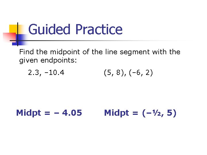 Guided Practice Find the midpoint of the line segment with the given endpoints: 2.