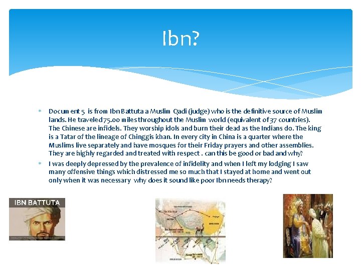 Ibn? Document 5 is from Ibn Battuta a Muslim Qadi (judge) who is the