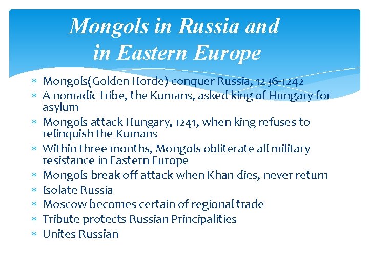 Mongols in Russia and in Eastern Europe Mongols(Golden Horde) conquer Russia, 1236 -1242 A