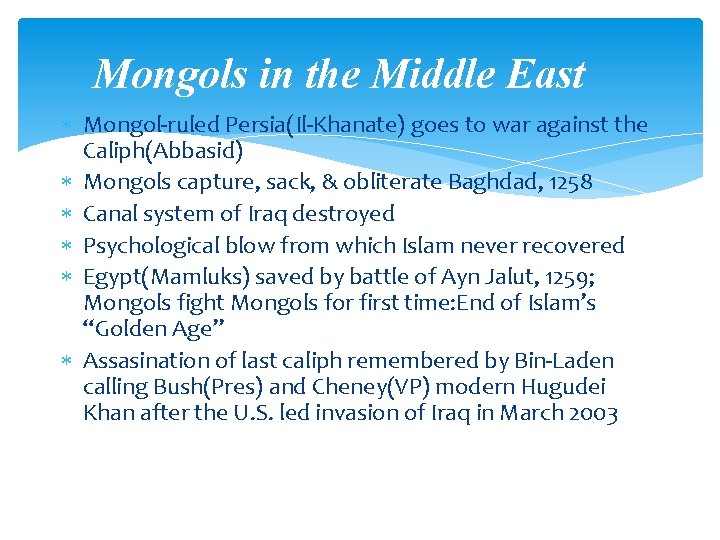 Mongols in the Middle East Mongol-ruled Persia(Il-Khanate) goes to war against the Caliph(Abbasid) Mongols