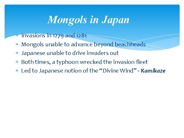 Mongols in Japan Invasions in 1279 and 1281 Mongols unable to advance beyond beachheads