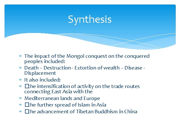 Synthesis The impact of the Mongol conquest on the conquered peoples included: Death –