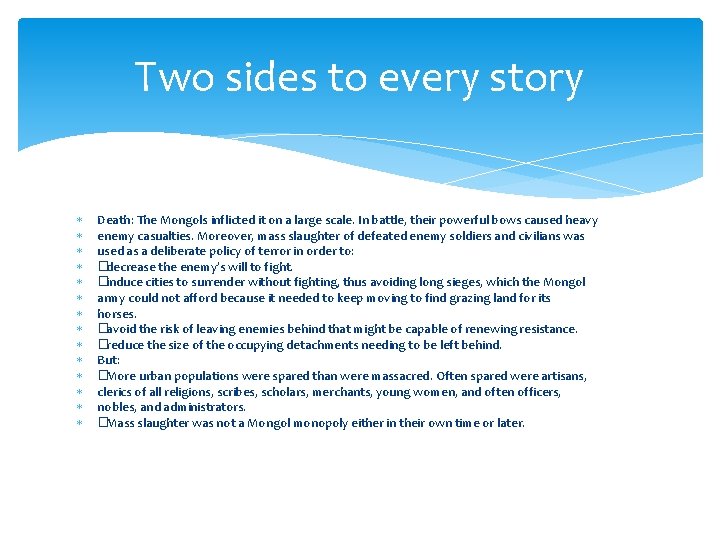 Two sides to every story Death: The Mongols inflicted it on a large scale.