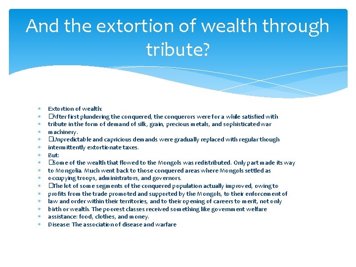 And the extortion of wealth through tribute? Extortion of wealth: �After first plundering the