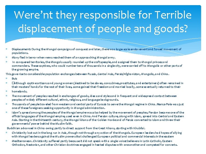 Were’nt they responsible for Terrible displacement of people and goods? Displacement: During the Mongol