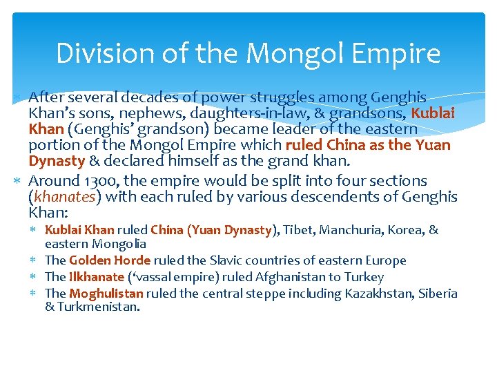 Division of the Mongol Empire After several decades of power struggles among Genghis Khan’s
