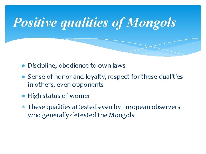 Positive qualities of Mongols · Discipline, obedience to own laws · Sense of honor