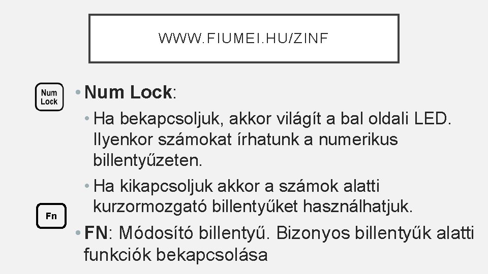 WWW. FIUMEI. HU/ZINF • Num Lock: Fn • Ha bekapcsoljuk, akkor világít a bal