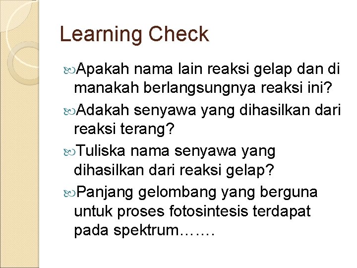 Learning Check Apakah nama lain reaksi gelap dan di manakah berlangsungnya reaksi ini? Adakah