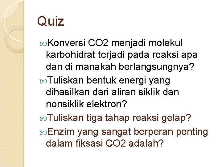 Quiz Konversi CO 2 menjadi molekul karbohidrat terjadi pada reaksi apa dan di manakah