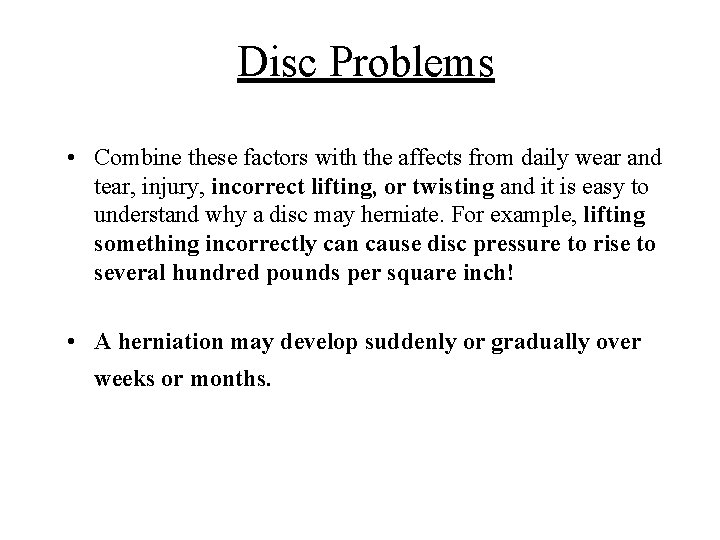 Disc Problems • Combine these factors with the affects from daily wear and tear,